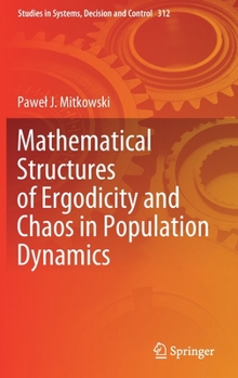 Hardcover Mathematical Structures of Ergodicity and Chaos in Population Dynamics Book