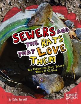 Library Binding Sewers and the Rats That Love Them: The Disgusting Story Behind Where It All Goes Book