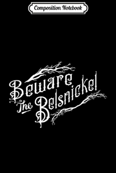 Paperback Composition Notebook: Beware the Belsnickel Funny Christmas Journal/Notebook Blank Lined Ruled 6x9 100 Pages Book