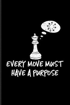 Every Move Must Have A Purpose: Funny Chess Jokes Undated Planner | Weekly & Monthly No Year Pocket Calendar | Medium 6x9 Softcover | For Player & Nerds Fans