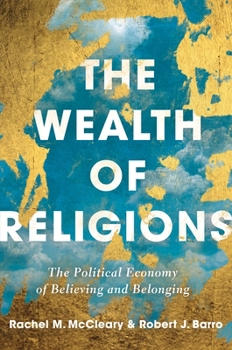 Hardcover The Wealth of Religions: The Political Economy of Believing and Belonging Book