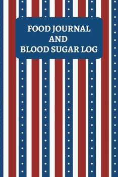 Food Journal And Blood Sugar Log: Daily Food Diary and Blood Glucose Logbook - Patriotic Stripes