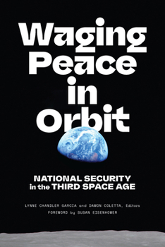 Paperback Waging Peace in Orbit: National Security in the Third Space Age Book