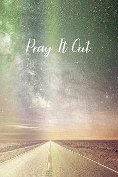 Paperback Pray It Out: Prayer Journal - a beautiful peaceful notebook cover with 120 blank, lined pages. Book