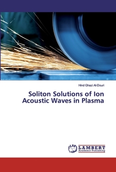 Paperback Soliton Solutions of Ion Acoustic Waves in Plasma Book