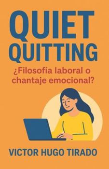 QUIET QUITTING: ¿Filosofía laboral o chantaje emocional? (Spanish Edition)