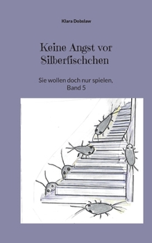 Paperback Keine Angst vor Silberfischchen: Sie wollen doch nur spielen, Band 5 [German] Book