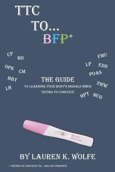 Paperback TTC to BFP+: THE guide to learning your body's signals when trying to conceive Book
