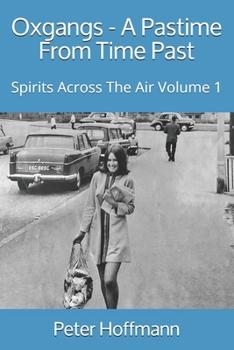 Paperback Oxgangs - A Pastime From Time Past: Spirits Across the Air Volume 1 Book