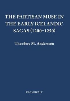 The Partisan Muse in the Early Icelandic Sagas (1200-1250) - Book #55 of the Islandica