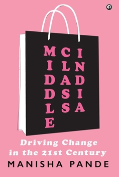 Middle Class India: Driving Change in the 21st Century
