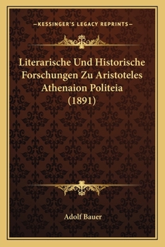Paperback Literarische Und Historische Forschungen Zu Aristoteles Athenaion Politeia (1891) [German] Book