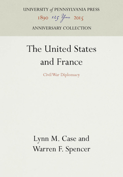 Hardcover The United States and France: Civil War Diplomacy Book