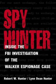 Hardcover Spy Hunter: Inside the FBI Investigation of the Walker Espionage Case Book