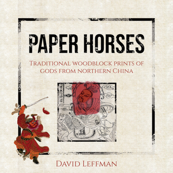Hardcover Paper Horses: Traditional Woodblock Prints of Gods from Northern China Book