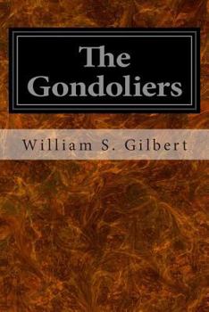 Paperback The Gondoliers: Or The King of Barataria Book
