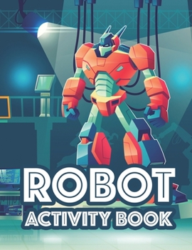 Paperback Robot Activity Book: Awesome Robot Illustrations And Designs To Color, Tracing And Coloring Activity For Children Book