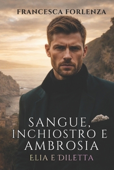 Sangue, Inchiostro e Ambrosia. Elia e Diletta (Italian Edition)