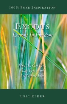 Paperback Exodus: Lessons In Freedom: How To Get Free, Stay Free And Set Others Free Book