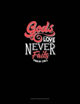 Paperback God's Love Never Fails - Psalm 136: 1: Genkouyoushi Notebook Book