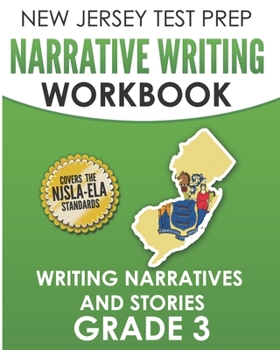 NEW JERSEY TEST PREP Narrative Writing Workbook Grade 3: Writing Narratives and Stories