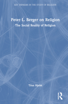 Hardcover Peter L. Berger on Religion: The Social Reality of Religion Book