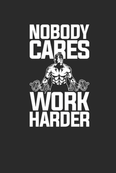 Paperback Nobody Cares Work Harder: Fitness Trainer Notebook, Blank Lined (6" x 9" - 120 pages) Sports Themed Notebook for Daily Journal, Diary, and Gift Book