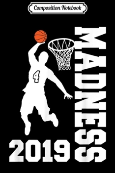 Composition Notebook: MADNESS 2019 College Basketball Finals (Ver. 1W) Journal/Notebook Blank Lined Ruled 6x9 100 Pages