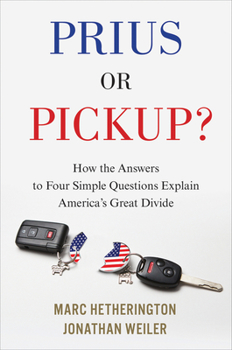 Hardcover Prius or Pickup?: How the Answers to Four Simple Questions Explain America's Great Divide Book