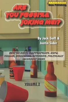 Paperback Are You F@#$!%& Joking Me!?: Best 101 Dirty, Inappropriate, NSFW, Vulgar, Disgusting, Offensive, Politically Incorrect Jokes Book