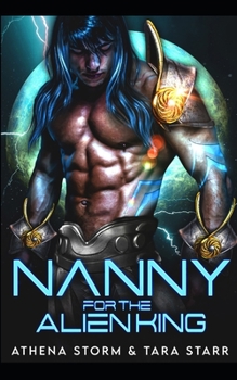 Nanny For The Alien King: A SciFi Romance - Book #1 of the Intergalactic Fated Mates
