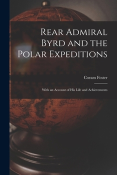 Paperback Rear Admiral Byrd and the Polar Expeditions: With an Account of His Life and Achievements Book