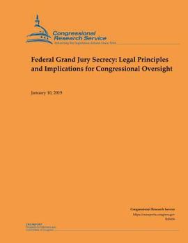 Paperback Federal Grand Jury Secrecy: Legal Principles and Implications for Congressional Oversight Book