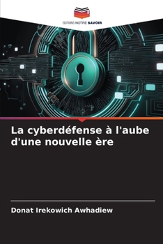 Paperback La cyberdéfense à l'aube d'une nouvelle ère [French] Book