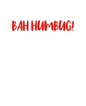 Bah Humbug!: A decorative book for coffee tables, bookshelves, end tables, and interior design styling - Housewarming Gift Decorum - stack decor books ... room in home (Christmas Holiday Phrases Red)