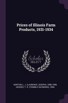 Paperback Prices of Illinois Farm Products, 1931-1934 Book