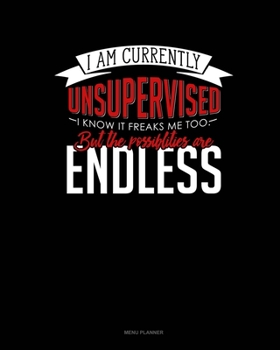 Paperback I Am Currently Unsupervised I Know It Freaks Me Out Too But The Possibilities Are Endless: Menu Planner Book
