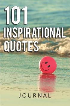 101 Inspirational Quotes Journal: A Self-Help Book for Writing with 101 Inspiring Quotes