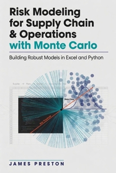 Risk Modeling for Supply Chain & Operations with Monte Carlo: Building Robust Models in Excel and Python