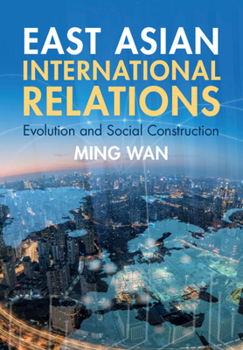 Hardcover East Asian International Relations: Evolution and Social Construction Book