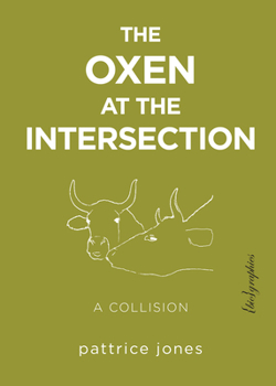 Paperback The Oxen at the Intersection: A Collision (Or, Bill and Lou Must Die: A Real-Life Murder Mystery from the Green Mountains of Vermont) Book