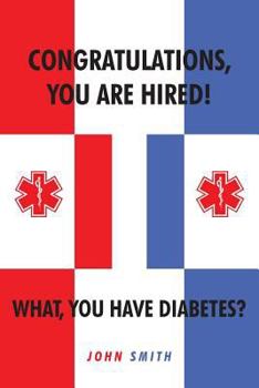 Paperback Congratulations, You are Hired! What, you Have Diabetes? Book