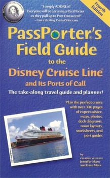 Passporter's Field Guide to the Disney Cruise Line and Its Ports of Call: The Take-Along Travel Guide and Planner (Passporter Field Guide to the Disney Cruise Line & Its Ports of Call)
