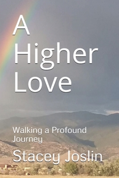 Paperback A Higher Love: Walking a Profound Journey Book