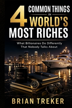 Paperback 4 Common Things in World's Most Riches: What Billionaires Do Differently That Nobody Talks About Book