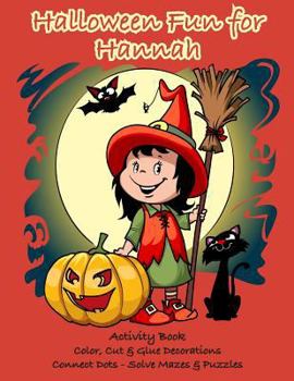 Paperback Halloween Fun for Hannah Activity Book: Color, Cut & Glue Decorations - Connect Dots - Solve Mazes & Puzzles Book