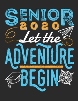 Senior 2020 Let the Adventure Begin: Class Of 2020 Notebook, Blank Paperback Memory Book For Graduating Senior to write in, 150 pages, college ruled