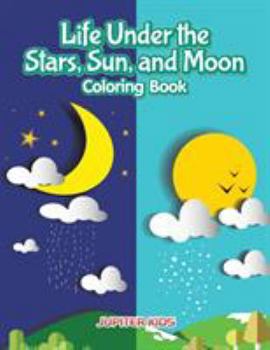 Paperback Life Under the Stars, Sun, and Moon Coloring Book