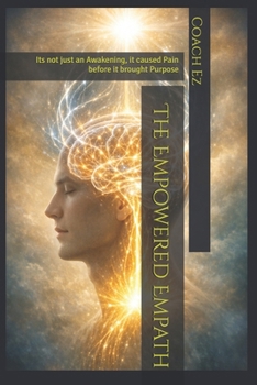 Paperback The Empowered Empath: Its not just an Awakening, it caused Pain before it brought Purpose Book