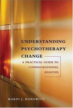 Hardcover Understanding Psychotherapy Change: A Practical Guide to Configurational Analysis Book